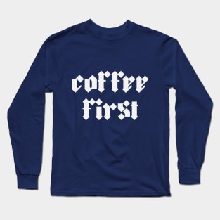 ok but coffee first Long Sleeve T-Shirt